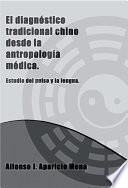 libro El DiagnÓstico Tradicional Chino Desde La AntropologÍa MÉdica.breve Estudio Del Pulso Y La Lengua.